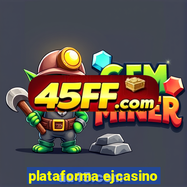 plataforma ejcasino